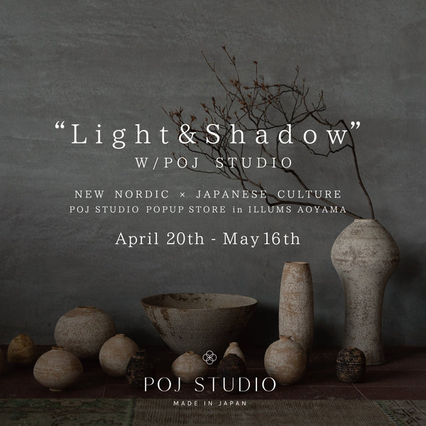 “Light and Shadow” with POJ Studio 4/20からILLUMS青山店にて開催 - ILLUMS