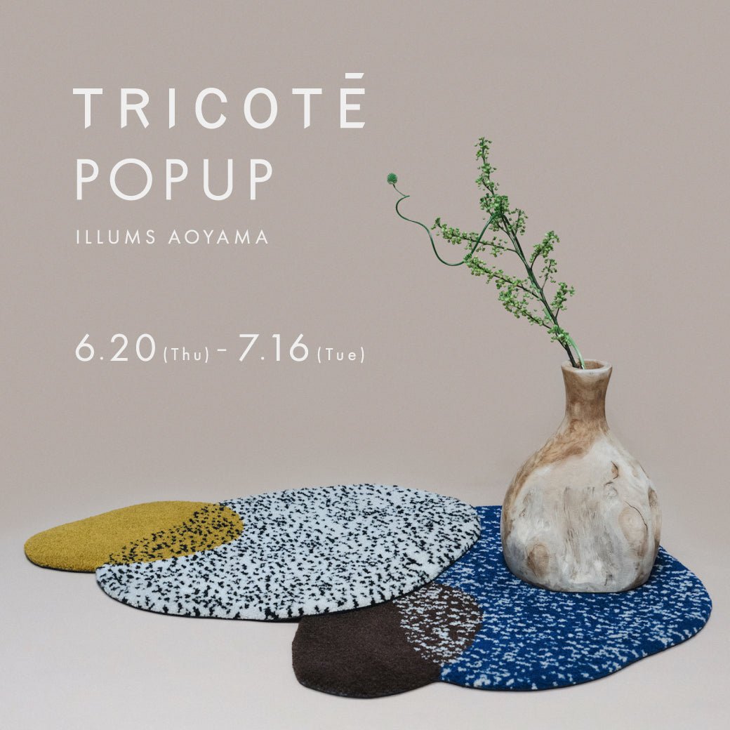 TRICOTE POP UP - イルムス オンラインストア